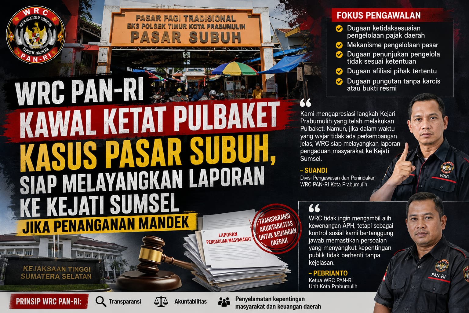 WRC PAN-RI KAWAL KETAT PULBAKET KASUS PASAR SUBUH, SIAP MELAYANGKAN LAPORAN KE KEJATI SUMSEL JIKA PENANGANAN MANDEK