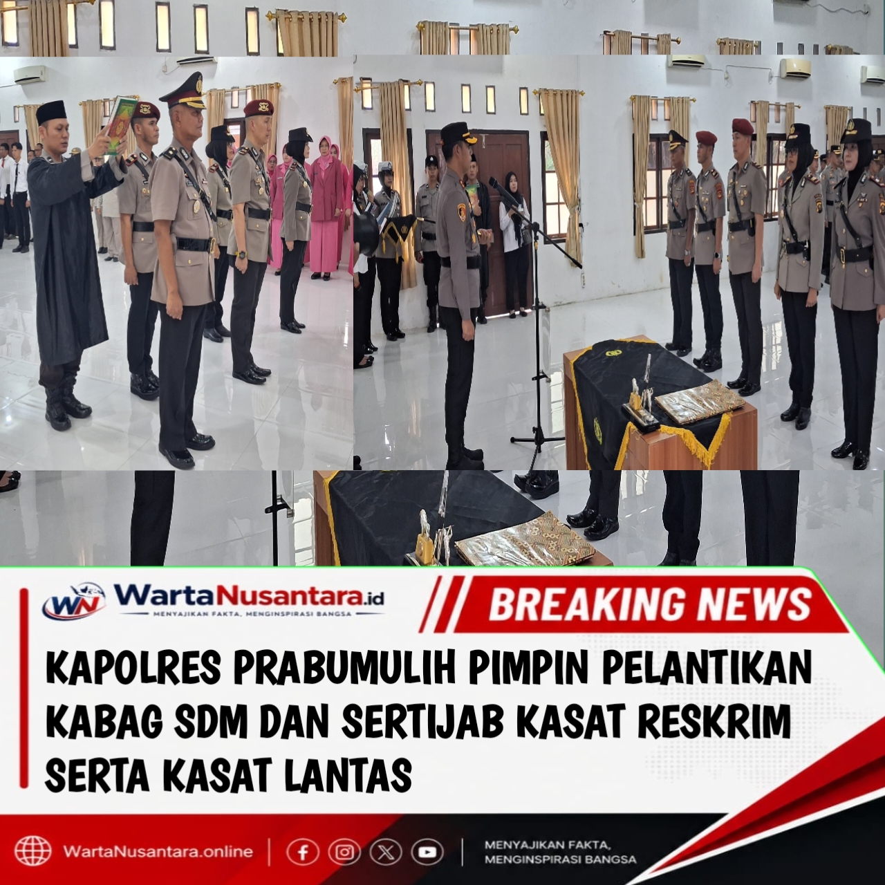 KAPOLRES PRABUMULIH PIMPIN PELANTIKAN KABAG SDM DAN SERTIJAB KASAT RESKRIM SERTA KASAT LANTAS