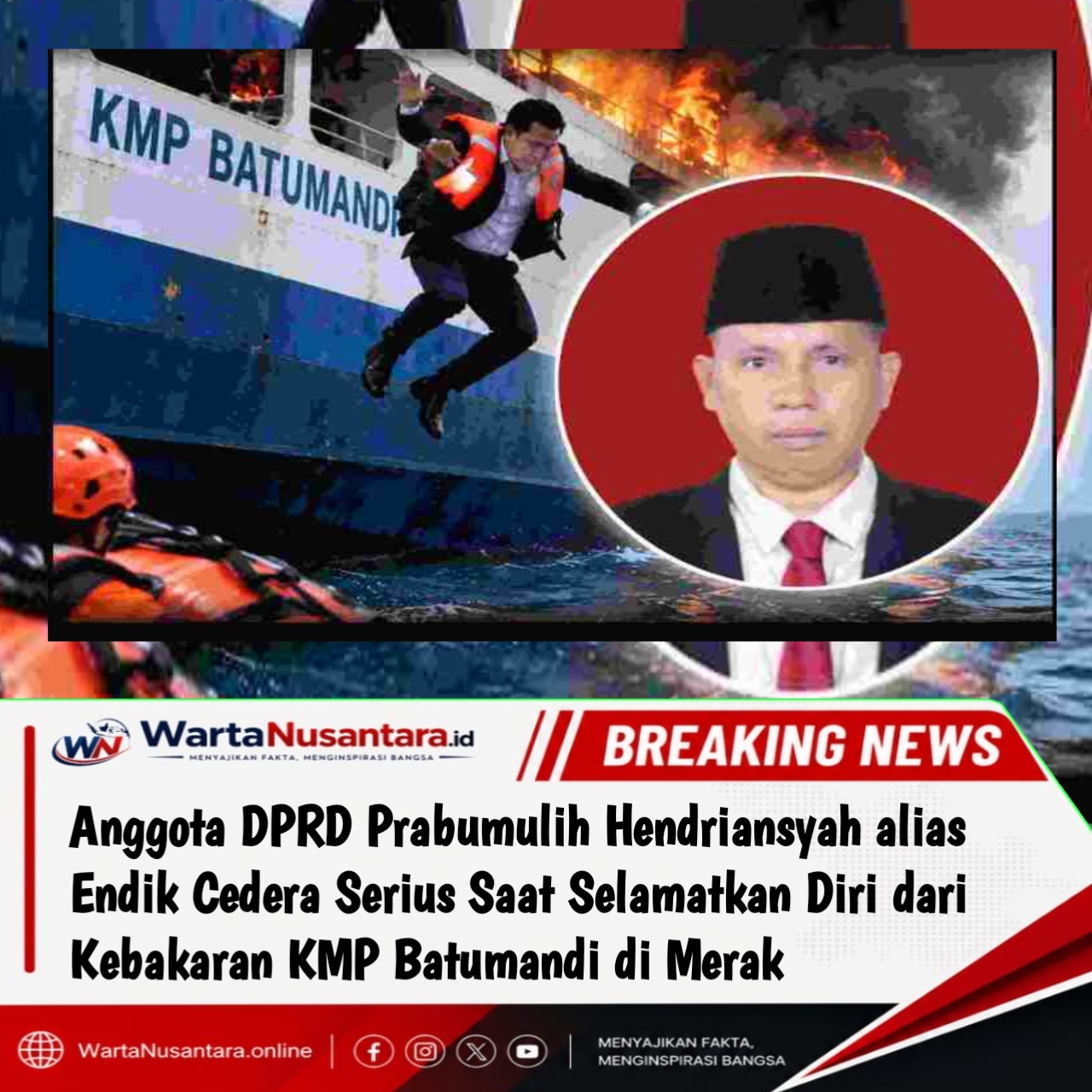 Anggota DPRD Prabumulih Hendriansyah alias Endik Cedera Serius Saat Selamatkan Diri dari Kebakaran KMP Batumandi di Merak